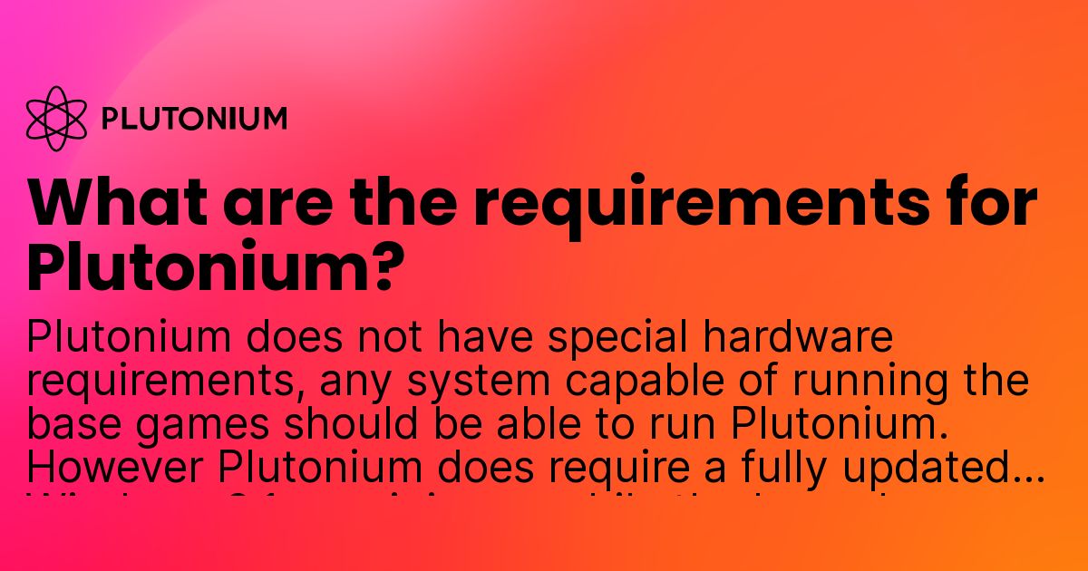 Check System Requirements
Verify that your computer meets the minimum system requirements to run Plutonium.exe smoothly.